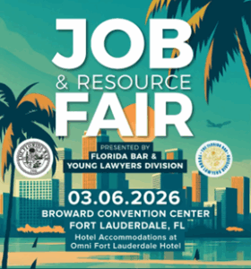 Have you registered for the Bar's March 6 Job & Resource Fair in Ft. Lauderdale?